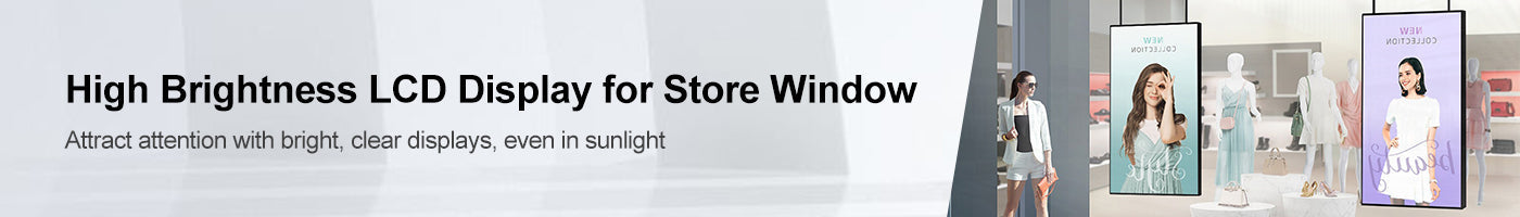 High Brightness LCD Display for Store Window